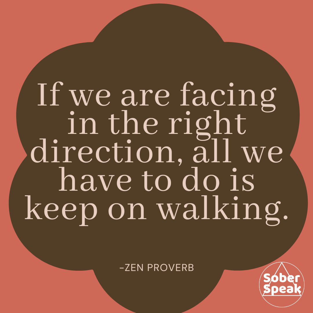 If we are facing in the right direction, all we have to do is keep on walking.