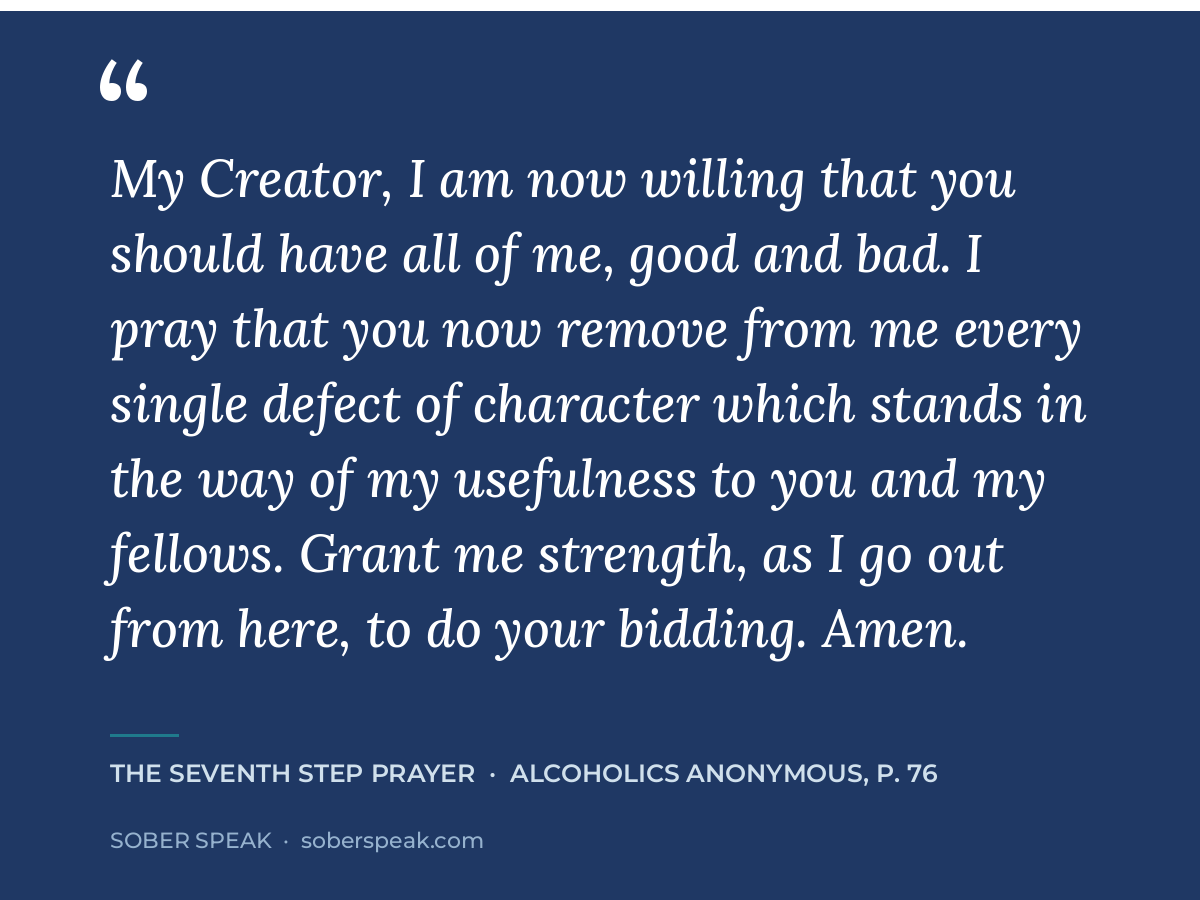 Seventh Step Prayer from page 76 of the Big Book of Alcoholics Anonymous
